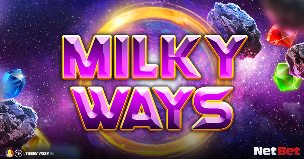 Milky Ways - păcănele intergalactice